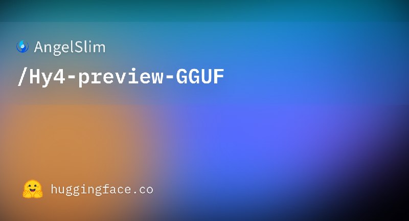 AngelSlim/Hy4-preview-GGUF · Hugging Face