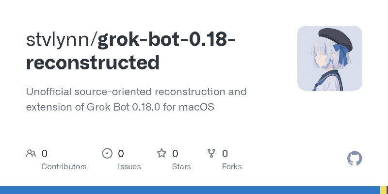 GitHub - stvlynn/grok-bot-0.18-reconstructed: Unofficial source-oriented reconstruction and extension of Grok Bot 0.18.0 for macOS