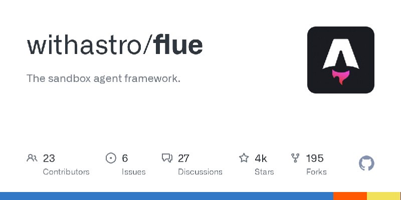 GitHub - withastro/flue: The sandbox agent framework.