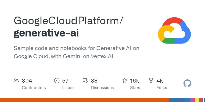 GitHub - GoogleCloudPlatform/generative-ai: Sample code and notebooks for Generative AI on Google Cloud, with Gemini on Vertex…